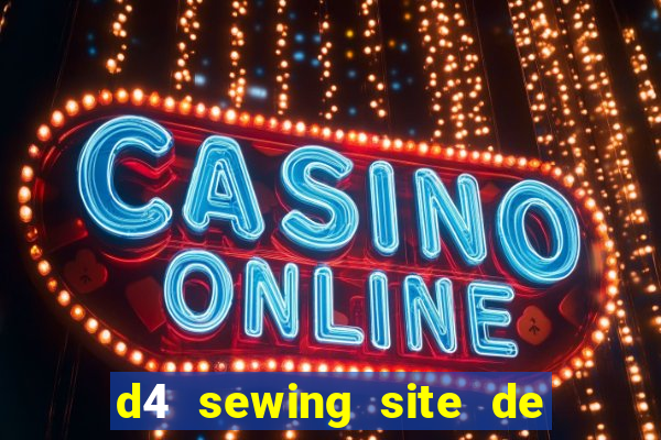 d4 sewing site de relacionamento login entrar